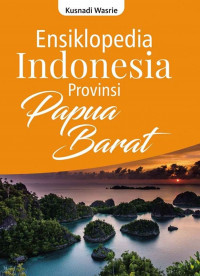 Ensiklopedia Indonesia Provinsi Papua Barat