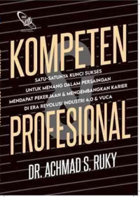 Image of Kompeten & Profesional : Satu-Satunya Kunci Sukses Mendapat Pekerjaan