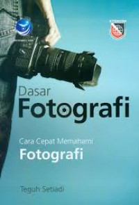 Dasar Fotografi : Cara Cepat Memahami Fotografi