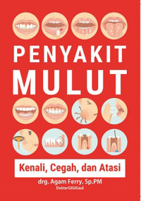 Ilmu Penyakit Mulut Kenali, Cegah dan Atasi